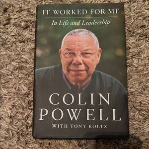 It Worked for Me: In Life and Leadership by Colin Powell